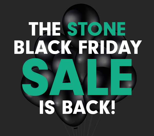 The Stone Black Friday Sale is back!