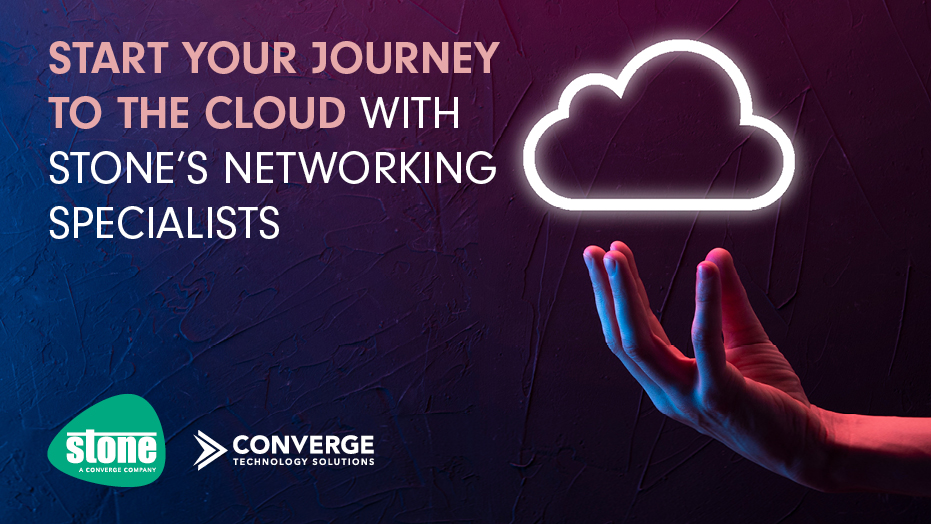 Start your journey to the cloud with Stone's networking specialists
